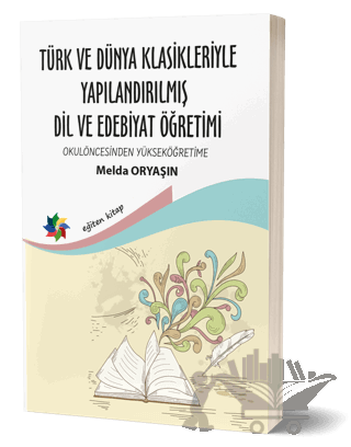 Türk ve Dünya Klasikleriyle Yapılandırılmış Dil ve Edebiyat Öğretimi