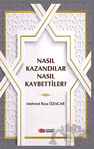 Nasıl Kazandılar Nasıl Kaybettiler?