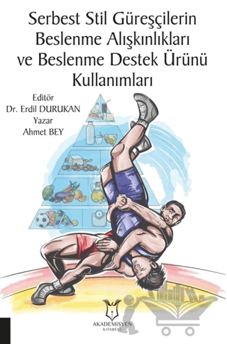 Serbest Stil Güreşçilerin Beslenme Alışkınlıkları ve Beslenme Destek Ürünü Kullanımları