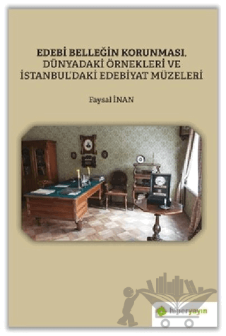Edebi Belleğin Korunması, Dünyadaki Örnekleri ve İstanbul’daki Edebiyat Müzeleri