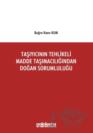 Taşıyıcının Tehlikeli Madde Taşımacılığından Doğan Sorumluluğu