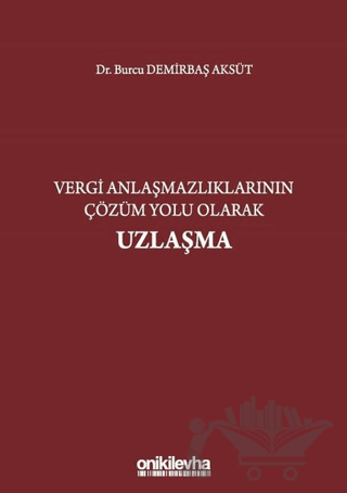 Vergi Anlaşmazlıklarının Çözüm Yolu Olarak Uzlaşma
