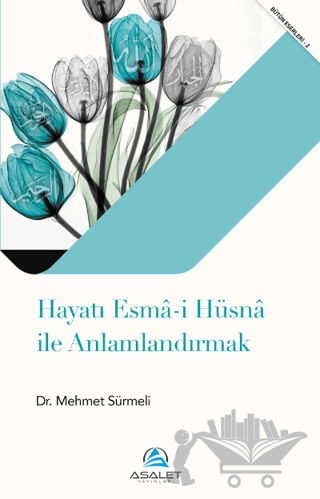 Hayatı Esma-i Hüsna ile Anlamlandırmak