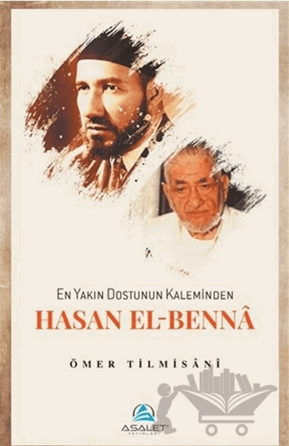 En Yakın Dostunun Kaleminden Hasan El-Benna
