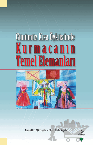 Günümüz Kısa Öyküsünde - Kurmacanın Temel Elemanları