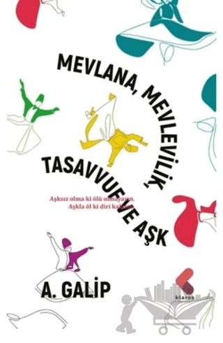 Mevlana Mevlevilik, Tasavvuf ve Aşk