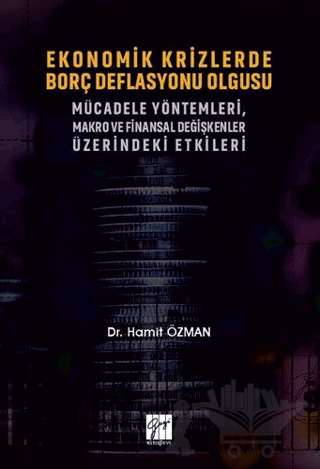 Ekonomik Krizlerde Borç Deflasyonu Olgusu Mücadele Yöntemleri Makro ve Finansal Değişkenler Üzerindeki Etkileri