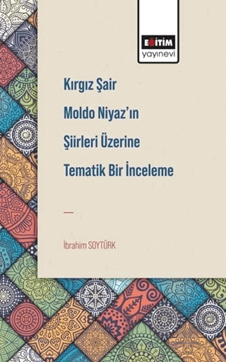 Kırgız Şair Moldo Niyaz’ın Şiirleri Üzerine Tematik Bir İnceleme