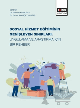 Sosyal Hizmet Eğitiminin Genişleyen Sınırları: Uygulama ve Araştırma İçin Bir Rehber