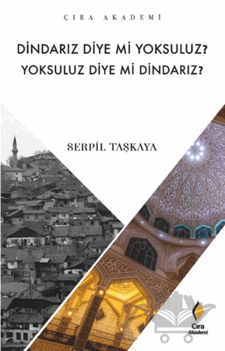Dindarız Diye Mi Yoksuluz? Yoksuluz Diye Mi Dindarız?