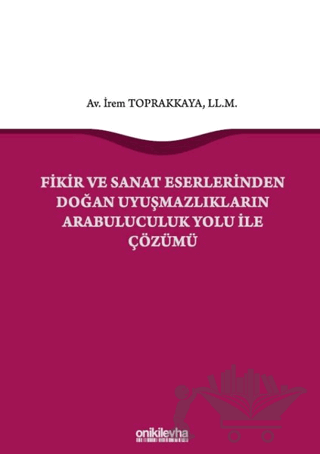 Fikir ve Sanat Eserlerinden Doğan Uyuşmazlıkların Arabuluculuk Yolu ile Çözümü