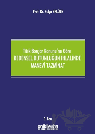 Türk Borçlar Kanunu'na Göre Bedensel Bütünlüğün İhlalinde Manevi Tazminat