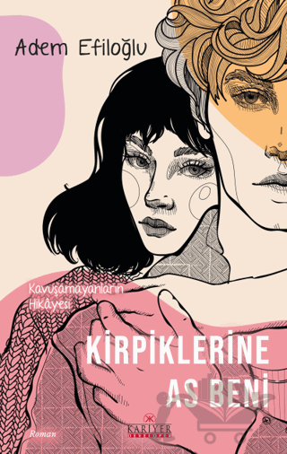 Kirpiklerine As Beni - Kavuşamayanların Hikayesi