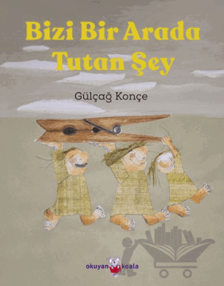 Bizi Bir Arada Tutan Şey