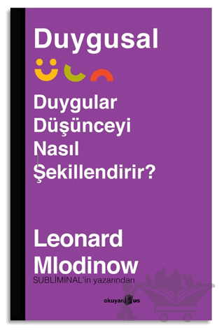 Duygusal - Duygular Düşünceyi Nasıl Şekillendirir?