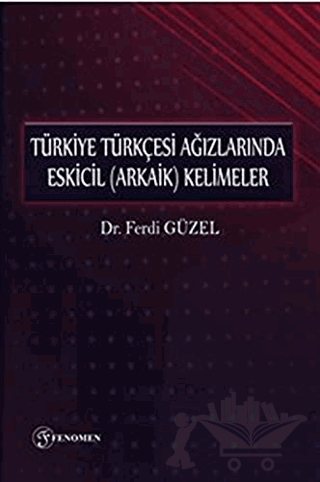 Türkiye Türkçesi Ağızlarında Eskicil (Arkaik) Kelimeler