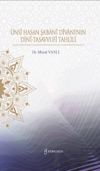 Ünsi Hasan Şa'Bani Divanı’nın Dini-Tasavvufi Tahlili