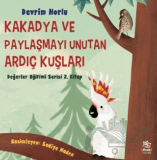 Kakadya ve Paylaşmayı Unutan Ardıç Kuşları