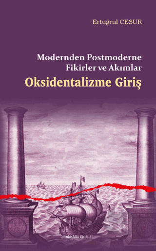 Oksidentalizme Giriş - Modernden Postmoderne Fikirler ve Akımlar