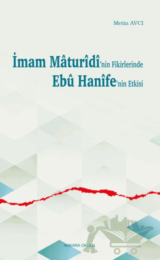 İmam Maturidi'nin Fikirlerinde Ebu Hanife'nin Etkisi