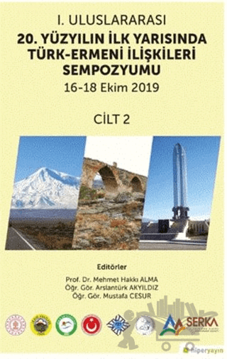1. Uluslararası 20. Yüzyılın İlk Yarısında Türk-Ermeni İlişkileri Sempozyumu 16-18 Ekim 2019 Cilt 2