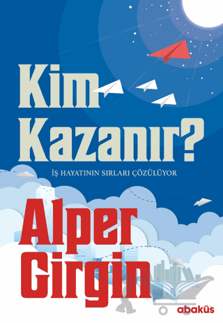 Kim Kazanır - İş Hayatının Sırları Çözülüyor