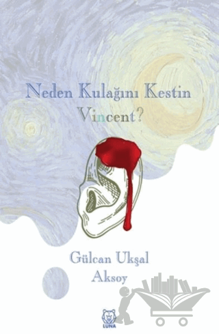 Neden Kulağını Kestin Vincent?