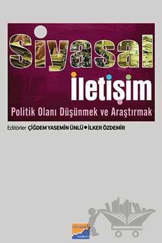 Siyasal İletişim Politik Olanı Düşünmek ve Araştırmak