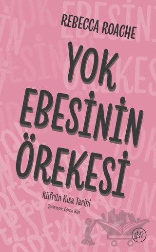 Yok Ebesinin Örekesi / Küfrün Kısa Tarihi