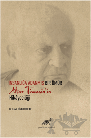 İnsanlığa Adanmış Bir Ömür Afşar Timuçin'in Hikayeciliği