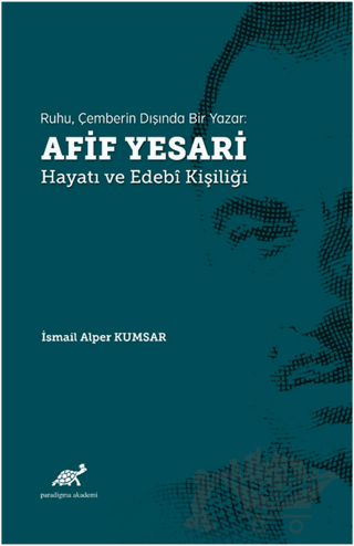 Ruhu, Çemberin Dışında Bir Yazar: Afif Yesari Hayatı ve Edebi Kişiliği