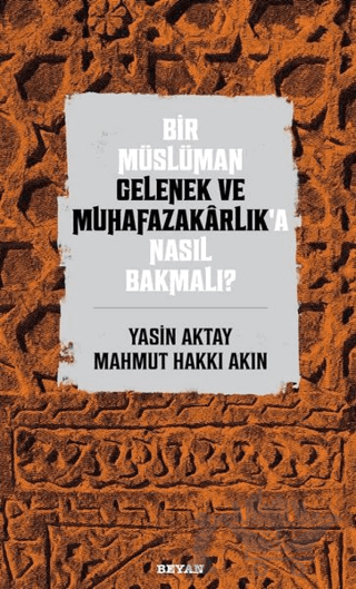 Bir Müslüman Gelenek ve Muhafazakarlık’a Nasıl Bakmalı?