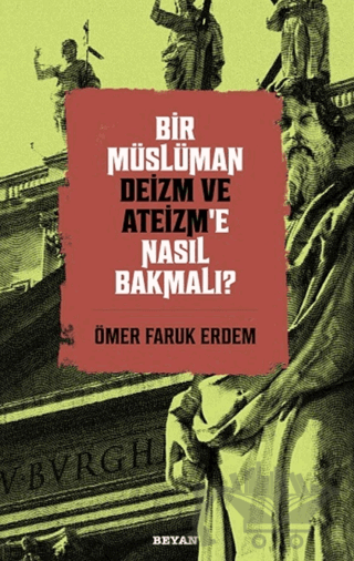 Bir Müslüman Deizm ve Ateizm’e Nasıl Bakmalı?