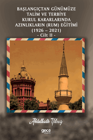 Başlangıçtan Günümüze Talim ve Terbiye Kurul Kararlarında Azınlıkların (Ermeni ve Musevi) Eğitimi (1926-2021) Cilt 2