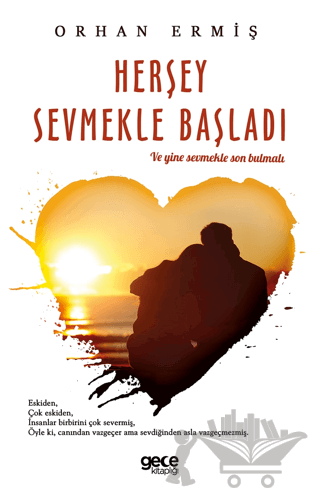 Herşey Sevmekle Başladı