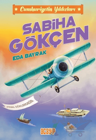 Cumhuriyetin Yıldızları 2 - Sabiha Gökçen