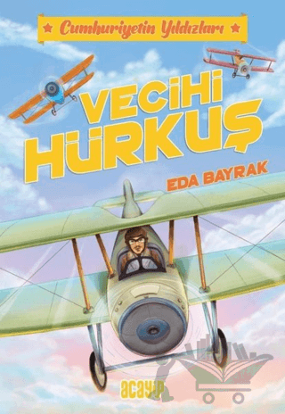 Cumhuriyetin Yıldızları 1 - Vecihi Hürkuş