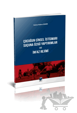Çocuğun Cinsel İstismarı Suçuna Özgü Yaptırımlar ve İnfaz Rejimi