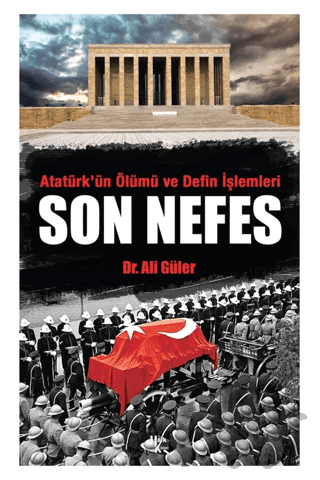 Atatürk'ün Ölümü ve Defin İşlemleri - Son Nefes