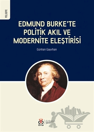 Edmund Burke’te Politik Akıl ve Modernite Eleştirisi