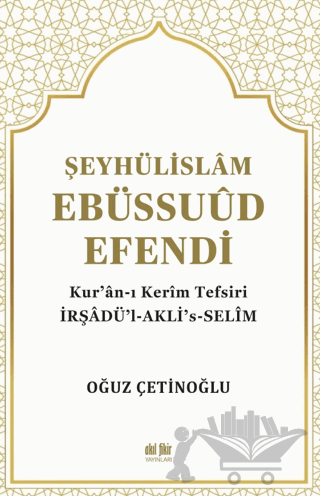 Şeyhülislam Ebüssuud Efendi ve Kur’an-I Kerim Tefsiri
