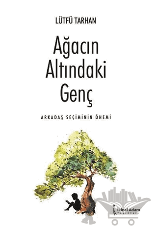 Ağacın Altındaki Genç - Arkadaş Seçiminin Önemi