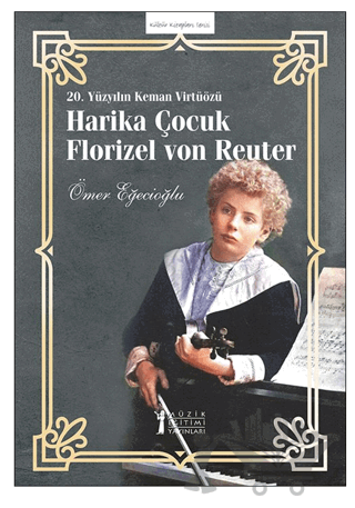 20. Yüzyılın Keman Virtüözü Harika Çocuk Florızel Von Reuter