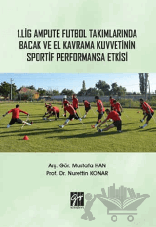 1. Lig Ampute Futbol Takımlarında Bacak ve El Kavrama Kuvvetinin Sportif Performansa Etkisi