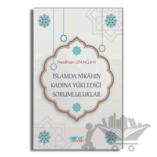 İslamda Nikahın Kadına Yüklediği Sorumluluklar
