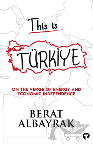 This İs Türkiye - On The Verge Of Energy And Economic Independence
