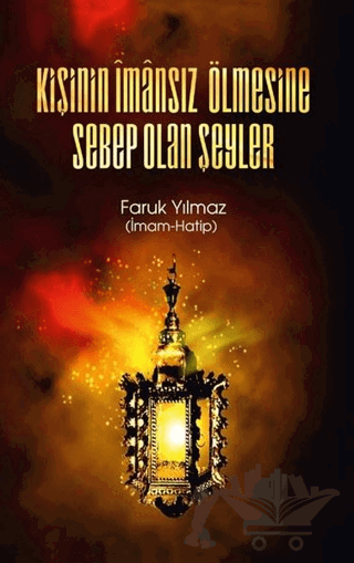 Kişinin İmansız Ölmesine Sebep Olan Şeyler