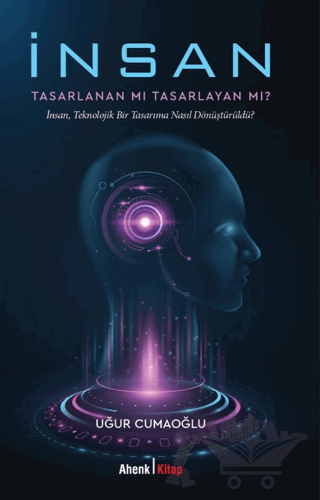 İnsan Tasarlanan Mı Tasarlayan Mı?
