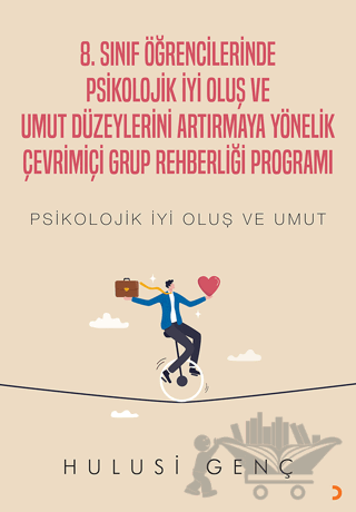 8. Sınıf Öğrencilerinde Psikolojik İyi Oluş ve Umut Düzeylerini Artırmaya Yönelik Çevrimiçi Grup Rehberliği Programı