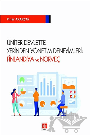 Üniter Devlette Yerinden Yönetim Deneyimleri: Finlandiya ve Norveç